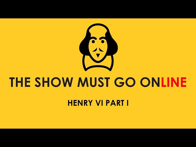 Henry VI The Show Must Go Online Part 1