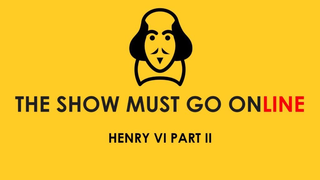Henry VI The Show Must Go Online Part 2